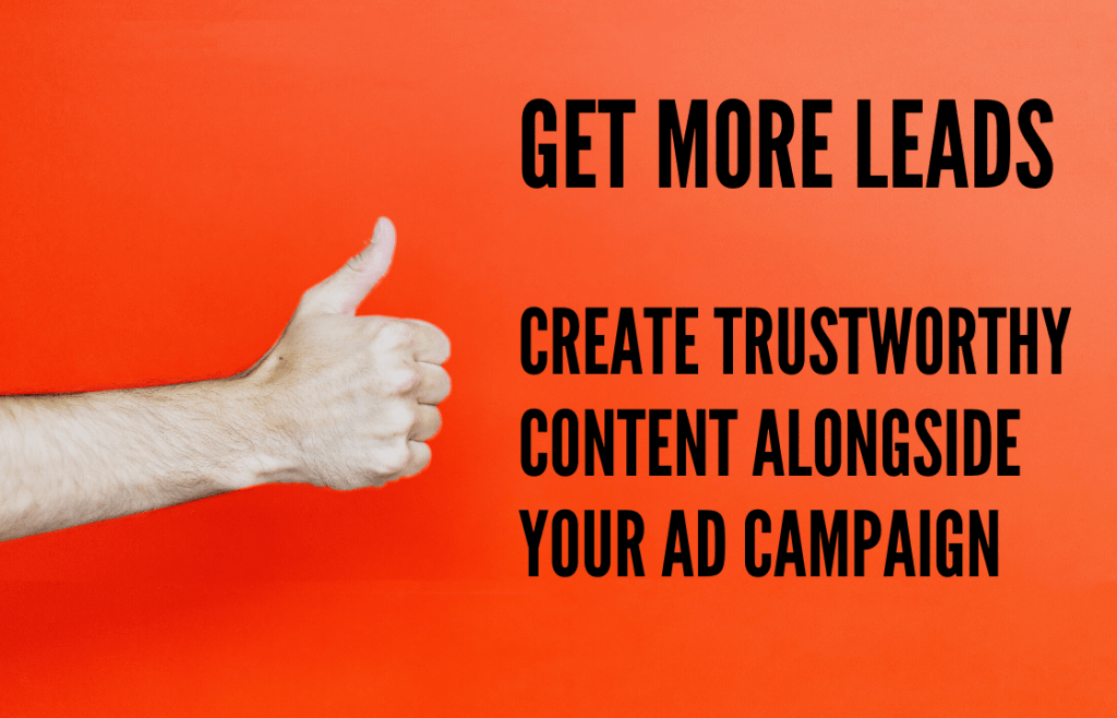 Trustworthy content more leads ad campaign